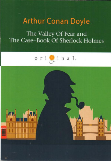 The Valley Of Fear and The Case-Book Of Sherlock Holmes