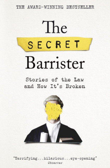 The Secret Barrister: Stories of the Law and How Its Broken