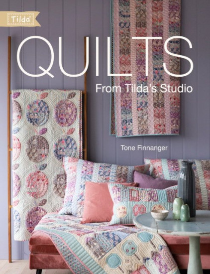 Quilts from Tilda`s Studio: 15 Tilda Quilts to Sew and Love
