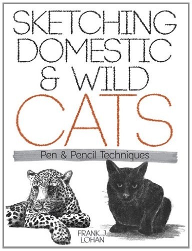Sketching Domestic and Wild Cats: Pen and Pencil Techniques