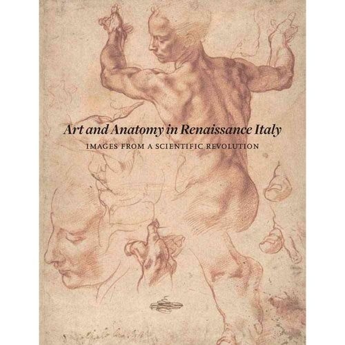 Art and Anatomy in Renaissance Italy - Images from a Scientific Revolution