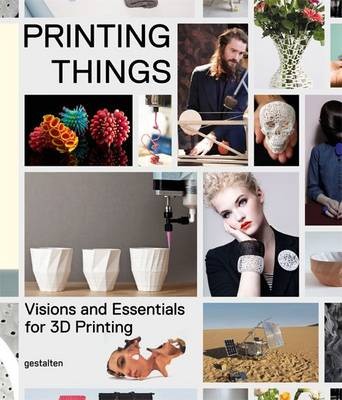 Printing Things. Visions and Essentials for 3D Printing