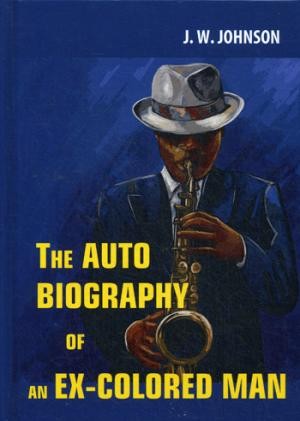 The Autobiography of an Ex-Colored Man